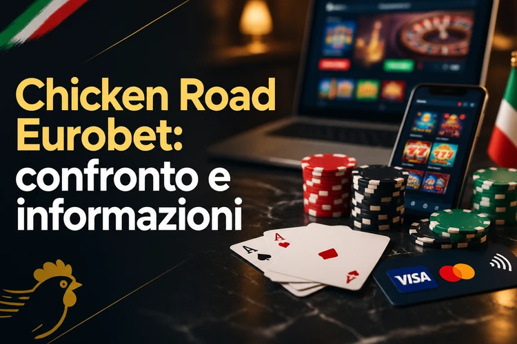 Chicken Road Eurobet: confronto e informazioni